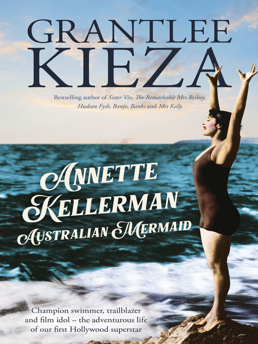 Title details for Annette Kellerman, Australian Mermaid by Grantlee Kieza - Available